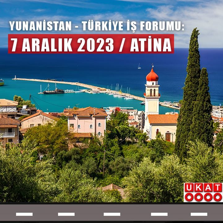 Yunanistan - Türkiye İş Forumu: 07 Aralık 2023 / Atina