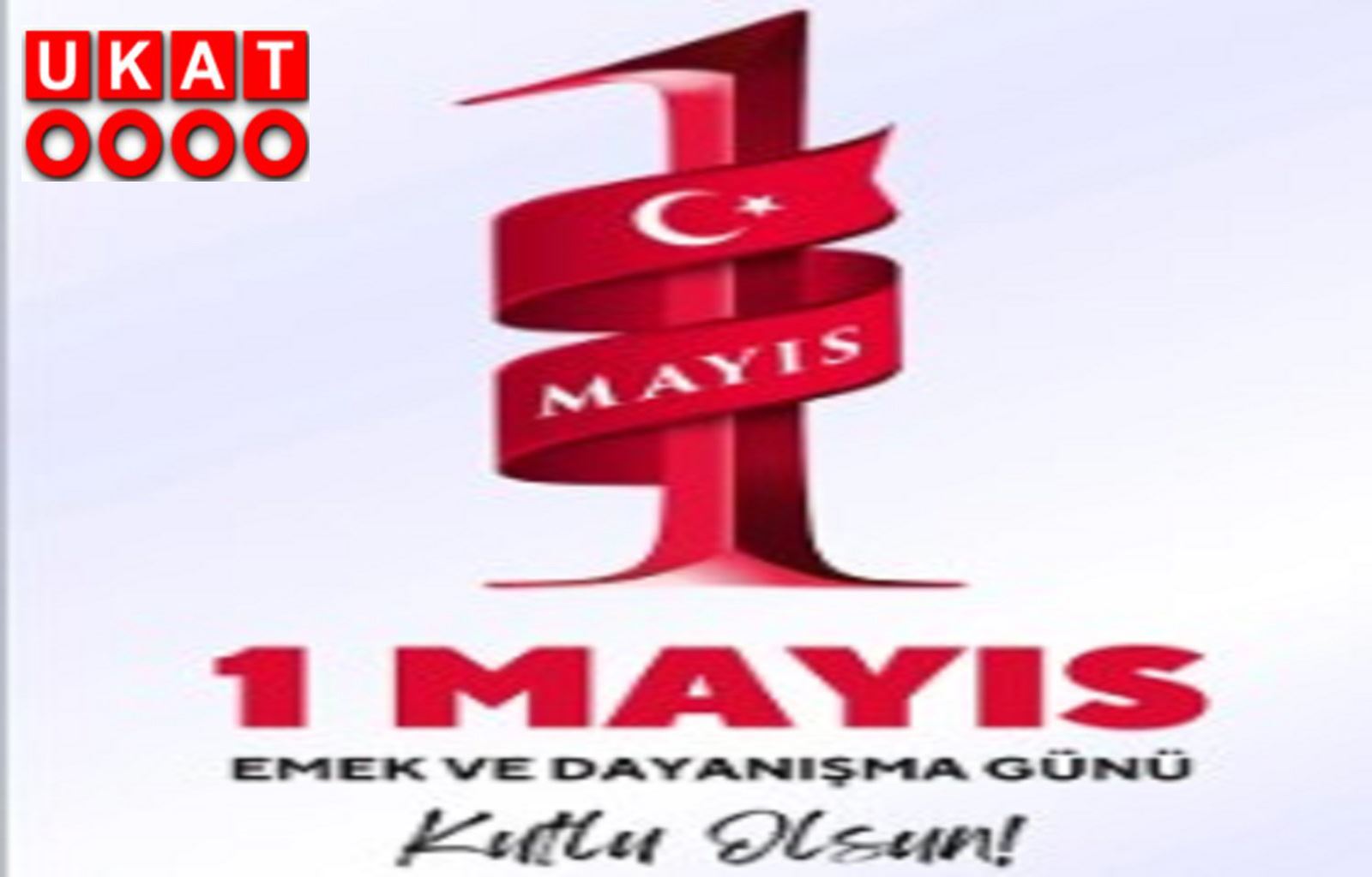 1 MAYIS EMEK VE DAYANIŞMA GÜNÜ MESAJI