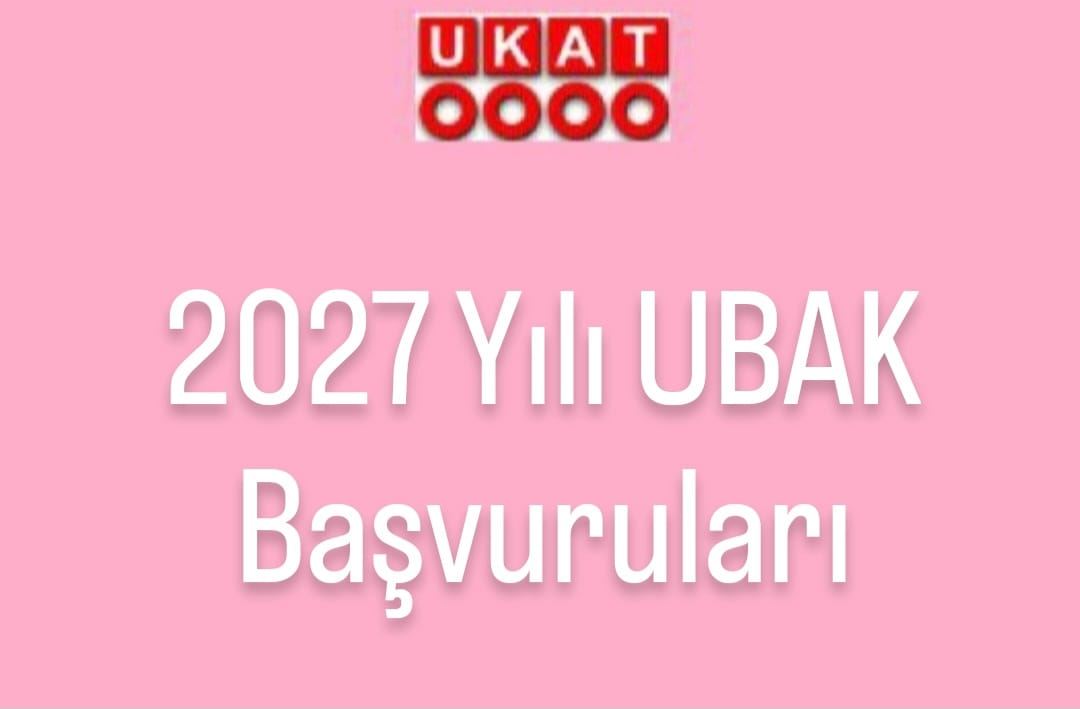 2027 Yılı UBAK Başvuruları