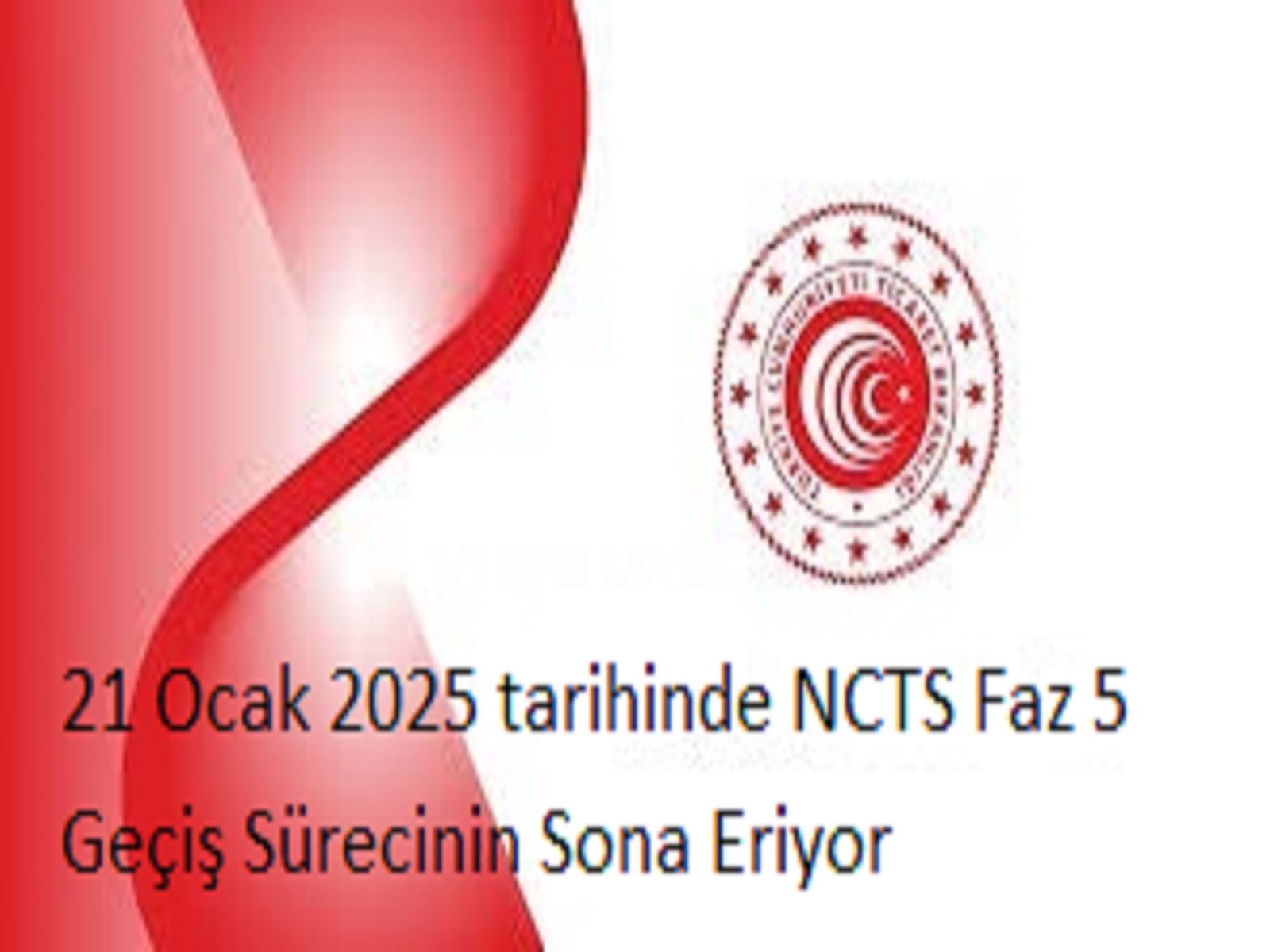 21 Ocak 2025 tarihinde NCTS Faz 5 Geçiş Sürecinin Sona Eriyor