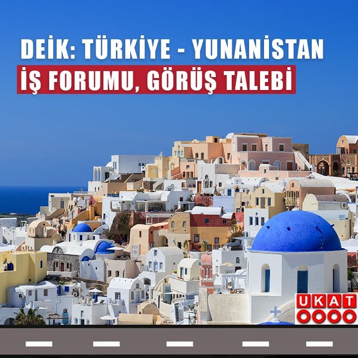 DEİK: Yunanistan - Türkiye İş Forumu, Görüş Talebi