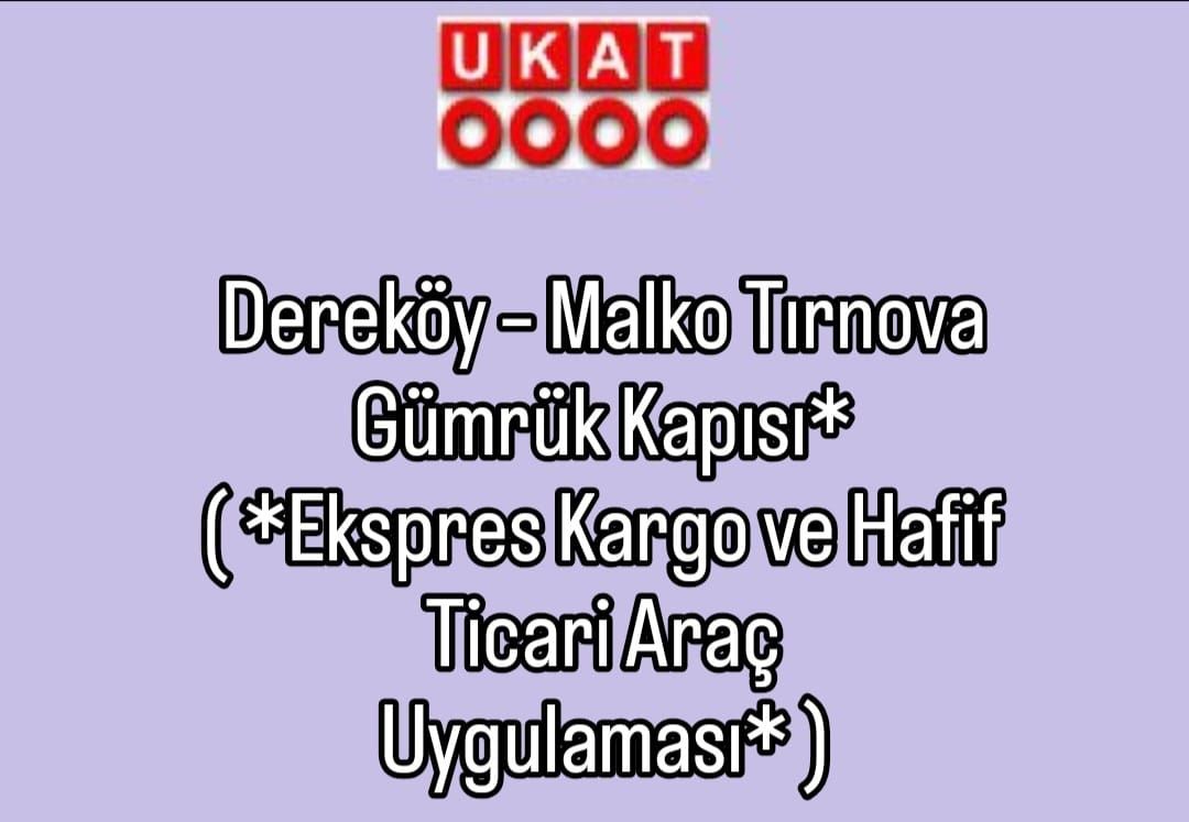 Dereköy – Malko Tırnova Gümrük Kapısı ( Ekspres Kargo ve Hafif Ticari Araç Uygulaması )