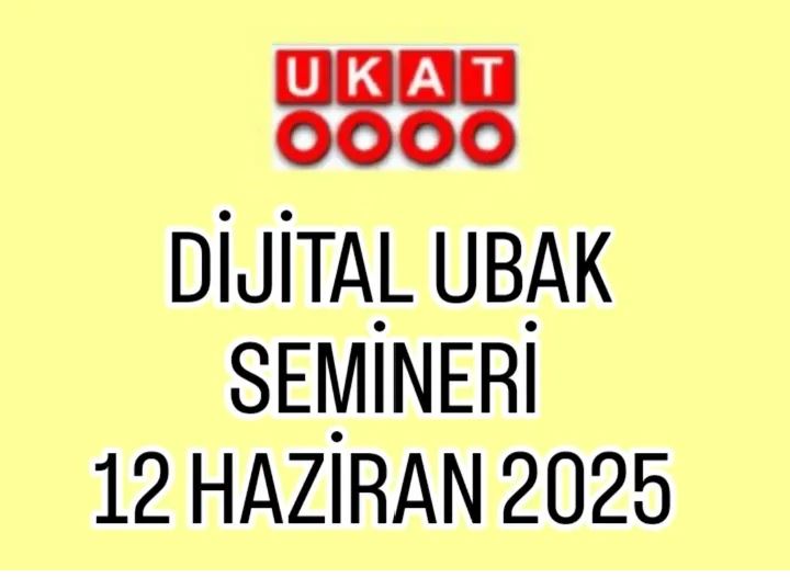 DİJİTAL UBAK SEMİNERİ 12 HAZİRAN 2025