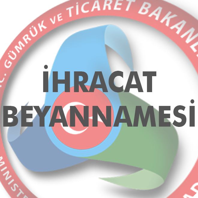 İHRACAT BEYANNAMELERİNİN 31.07.2025 TARİHİNE KADAR KAPATILMASI
