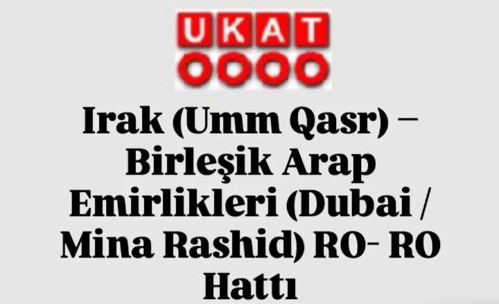 Irak (Umm Qasr) – Birleşik Arap Emirlikleri (Dubai / Mina Rashid) RO- RO Hattı