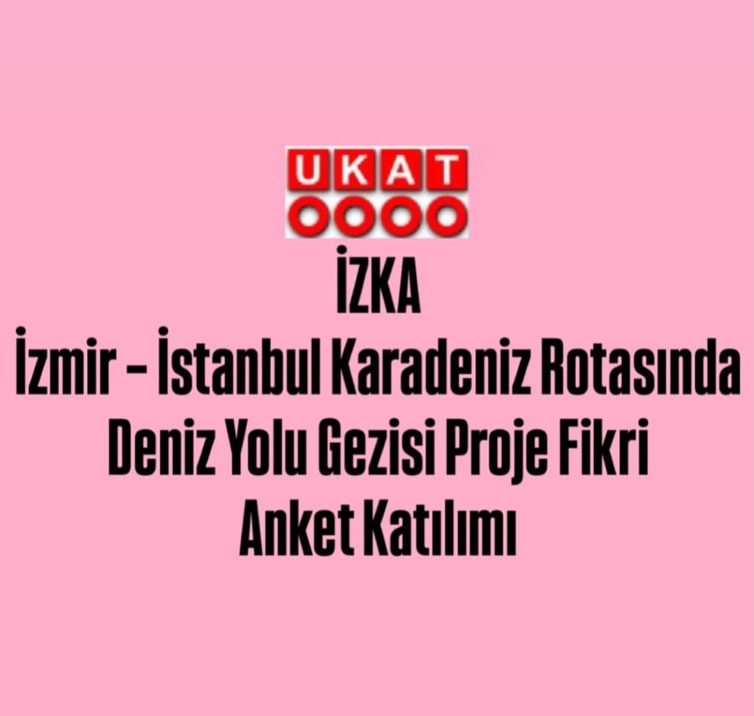 İzmir – İstanbul Karadeniz Rotasında Deniz Yolu Gezisi Proje Fikri Anket Katılımı