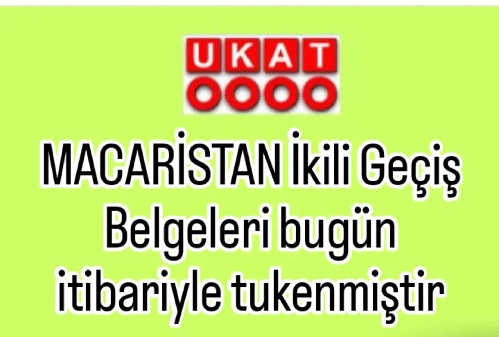 Macaristan İkili Geçiş Belgeleri Bugün itibariyle Tükenmiştir