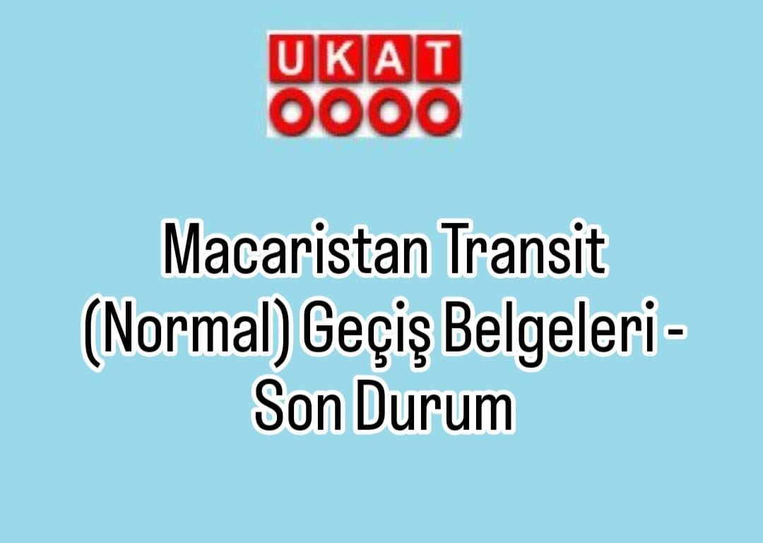 Macaristan Transit (Normal) Geçiş Belgeleri -  Son Durum
