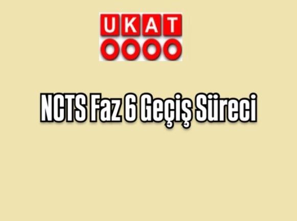 *NCTS Faz 6 Geçiş Süreci*