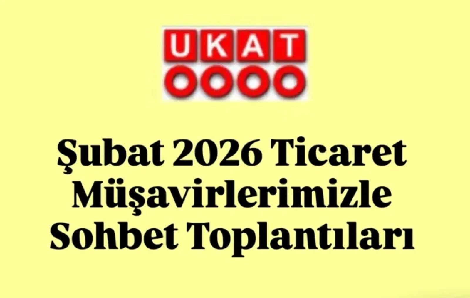 Şubat 2026 Ticaret Müşavirlerimizle Sohbet Toplantıları