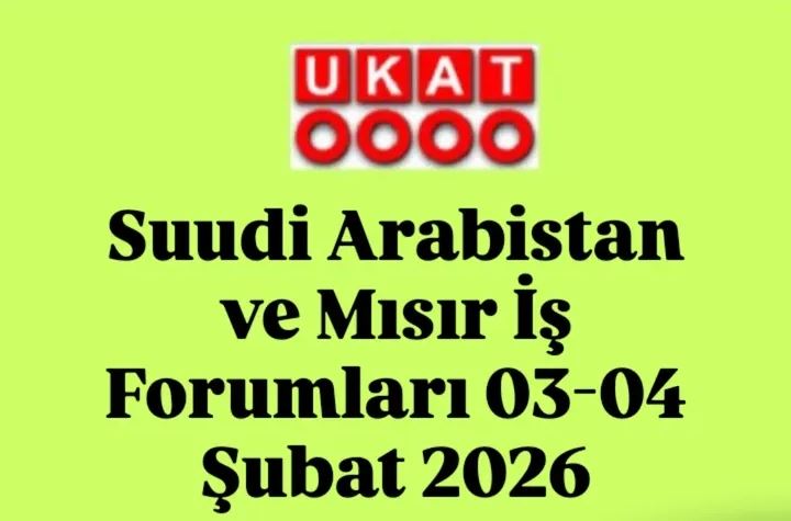 Suudi Arabistan ve Mısır İş Forumları 03-04 Şubat 2026
