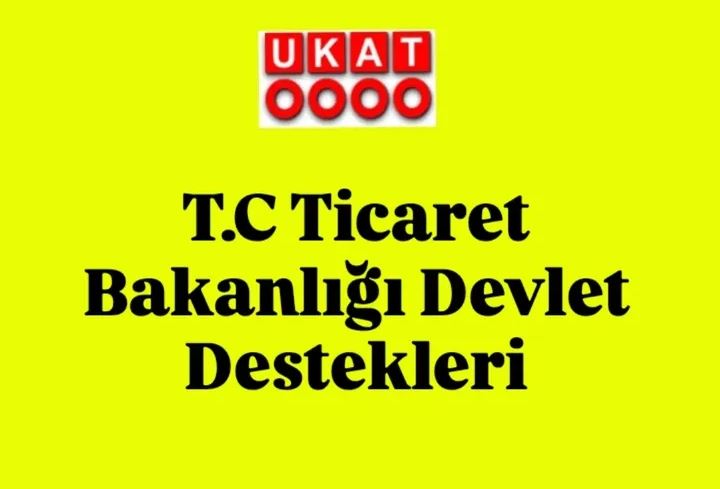 T.C. Ticaret Bakanlığı Devlet Destekleri