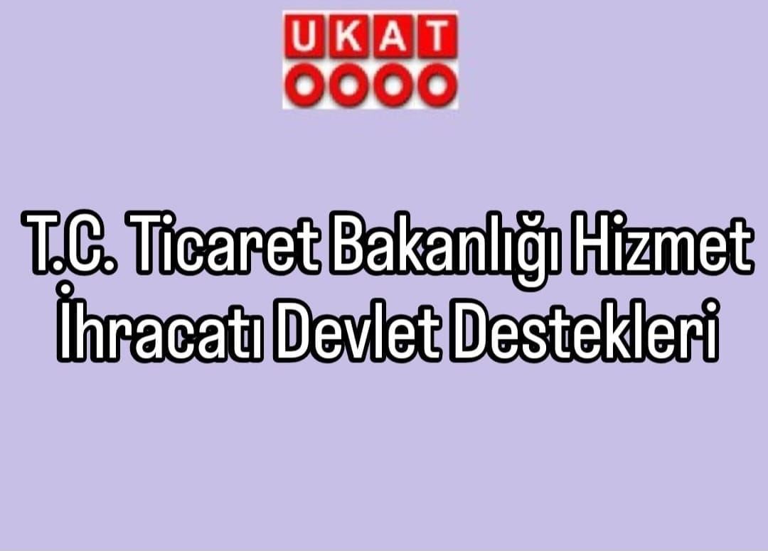 T.C. Ticaret Bakanlığı Hizmet İhracatı Devlet Destekleri
