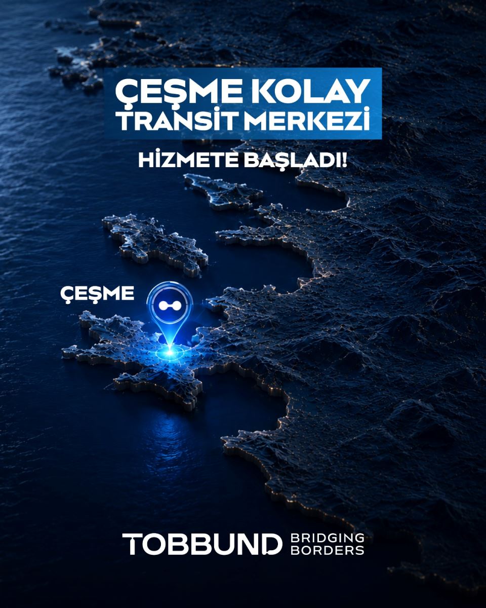 TOBBUND Çeşme Kolay Transit Merkezi Hizmete Başladı