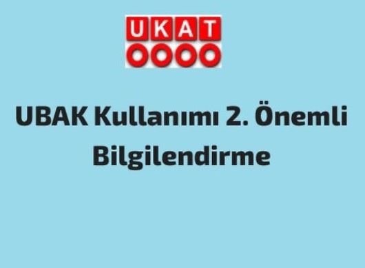 *UBAK Kullanımı 2. Önemli Bilgilendirme*