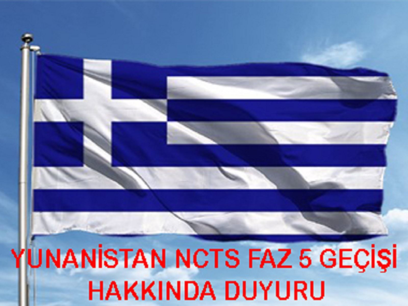 YUNANİSTAN NCTS FAZ 5 GEÇİŞİ HAKKINDA DUYURU